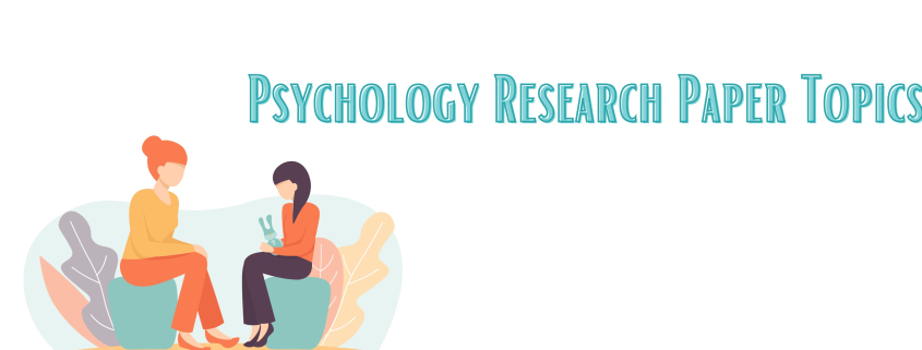 Interesting Psychology Research Topics and Ideas for  students today